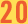 20